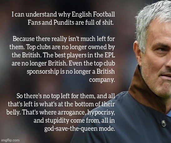 English Football Fans | image tagged in jose mourinho,quotes,premier league | made w/ Imgflip meme maker