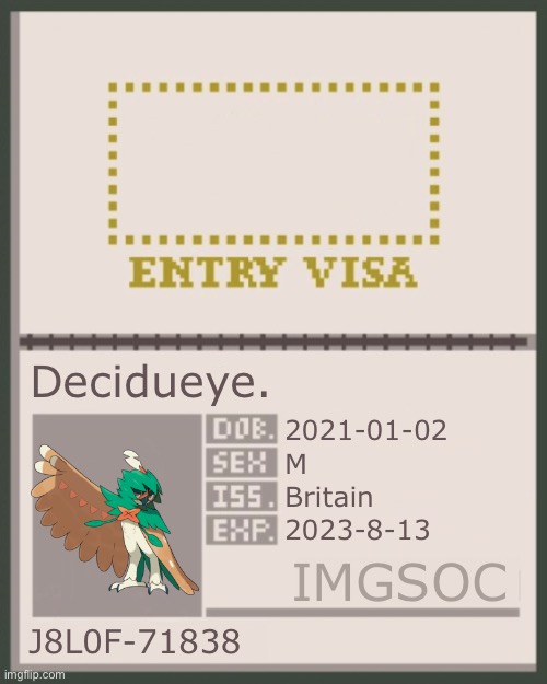 IMGSOC passport | Decidueye. 2021-01-02; M; Britain; 2023-8-13; IMGSOC; J8L0F-71838 | image tagged in imgsoc passport | made w/ Imgflip meme maker