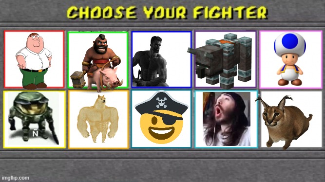 Choose Your Fighter | image tagged in choose your fighter | made w/ Imgflip meme maker