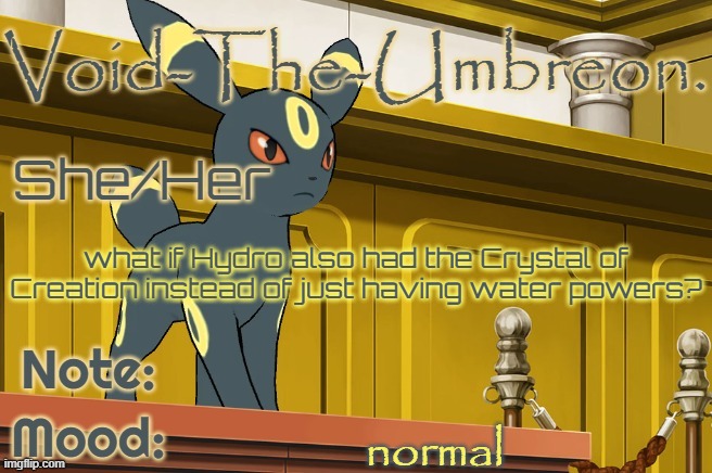 Void-The-Umbreon. Template | what if Hydro also had the Crystal of Creation instead of just having water powers? normal | image tagged in void-the-umbreon template | made w/ Imgflip meme maker