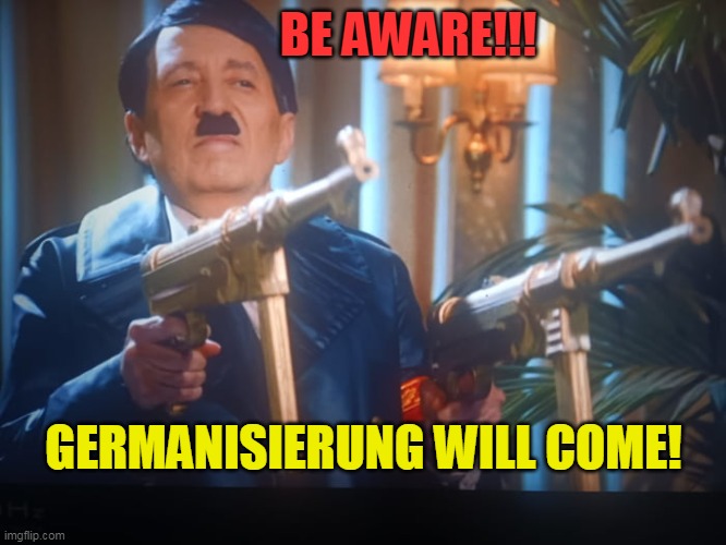 germanisierung | BE AWARE!!! GERMANISIERUNG WILL COME! | image tagged in energy | made w/ Imgflip meme maker