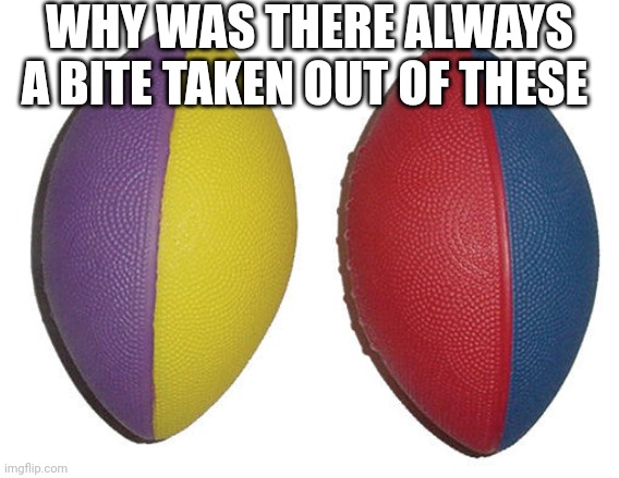 WHY WAS THERE ALWAYS A BITE TAKEN OUT OF THESE | made w/ Imgflip meme maker