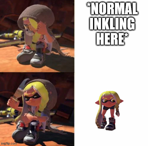 Drake format but Inkling Girl | *NORMAL INKLING HERE* | image tagged in drake format but inkling girl | made w/ Imgflip meme maker