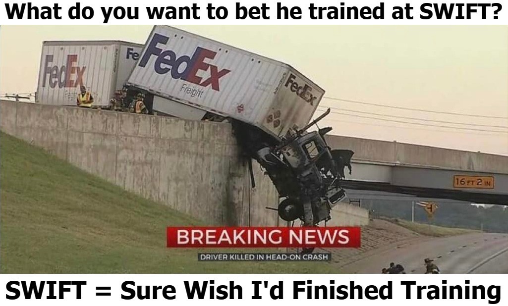What do you want to bet he trained at SWIFT? | image tagged in smooth move ex lax,swift trucking,fedex,trucker,achmed the dead terrorist | made w/ Imgflip meme maker