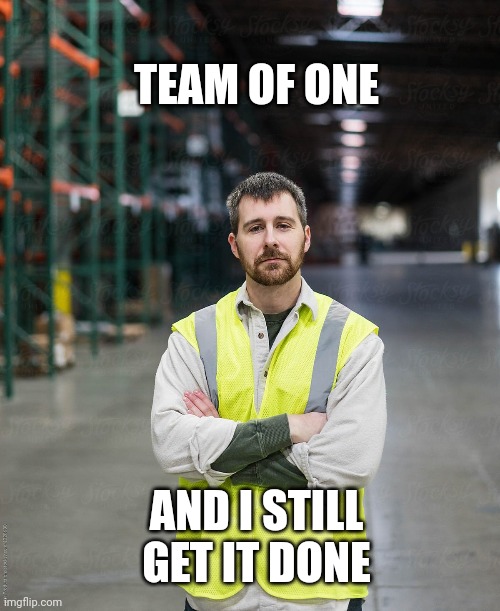 Team of one | TEAM OF ONE; AND I STILL GET IT DONE | image tagged in walmart,send help,blue,meatwad,bullshit | made w/ Imgflip meme maker
