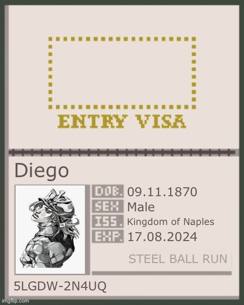 IMGSOC passport | Diego; 09.11.1870; Male; Kingdom of Naples; 17.08.2024; STEEL BALL RUN; 5LGDW-2N4UQ | image tagged in imgsoc passport | made w/ Imgflip meme maker