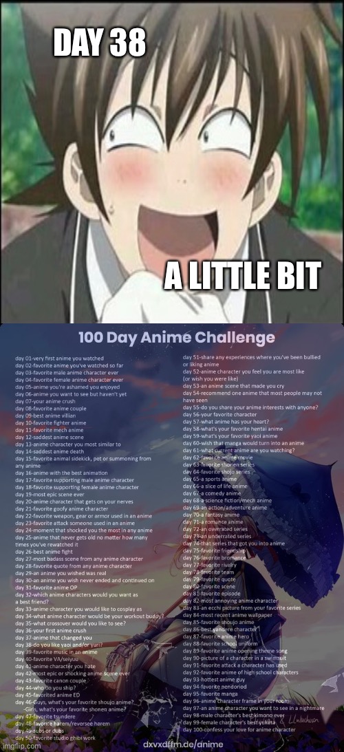 I missed yesterday bc I went on a flight to ATL | DAY 38; A LITTLE BIT | image tagged in 100 day anime challenge | made w/ Imgflip meme maker