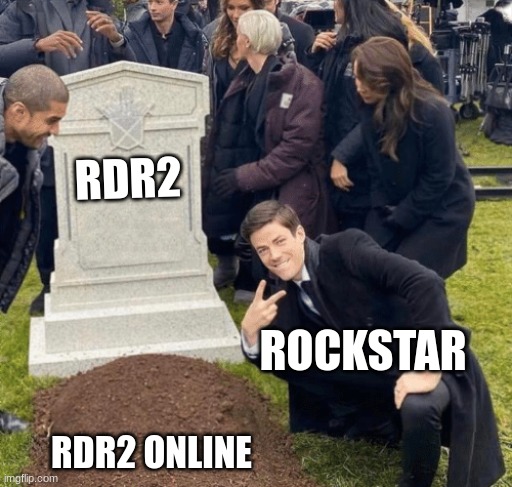 rdr2 online | RDR2; ROCKSTAR; RDR2 ONLINE | image tagged in grant gustin over grave | made w/ Imgflip meme maker