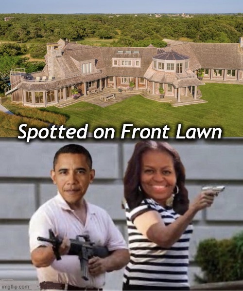 Barack & Clyde Home Protection in Migrants' Vineyard | image tagged in politics,imgflip humor,barack obama,michelle obama,illegal immigration,migrants | made w/ Imgflip meme maker