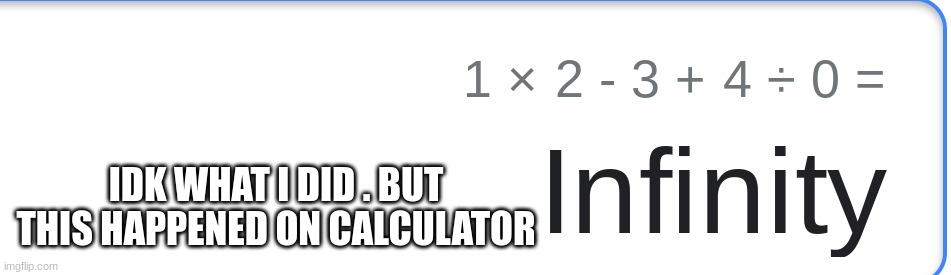 wtf | IDK WHAT I DID . BUT THIS HAPPENED ON CALCULATOR | made w/ Imgflip meme maker