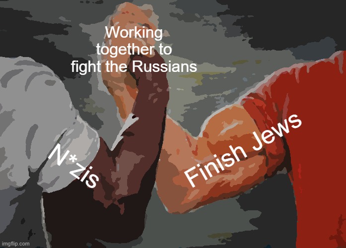 Epic Handshake Meme | Working together to fight the Russians; Finish Jews; N*zis | image tagged in memes,epic handshake | made w/ Imgflip meme maker