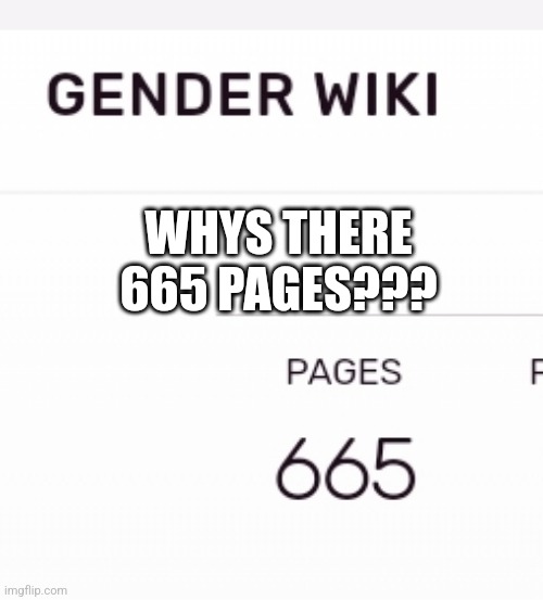 WHYS THERE 665 PAGES??? | made w/ Imgflip meme maker