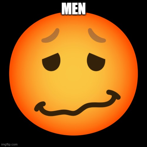 Downbad emoji 4 | MEN | image tagged in downbad emoji 4 | made w/ Imgflip meme maker