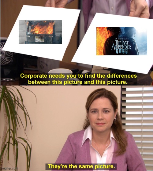 Dumpster Fire | image tagged in memes,they're the same picture | made w/ Imgflip meme maker