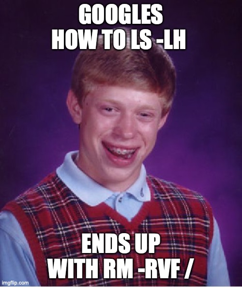 Bad Luck Brian Meme | GOOGLES HOW TO LS -LH; ENDS UP WITH RM -RVF / | image tagged in memes,bad luck brian | made w/ Imgflip meme maker