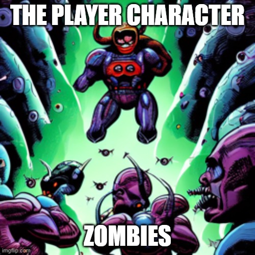 video games | THE PLAYER CHARACTER; ZOMBIES | image tagged in attack the space knight,zombies | made w/ Imgflip meme maker