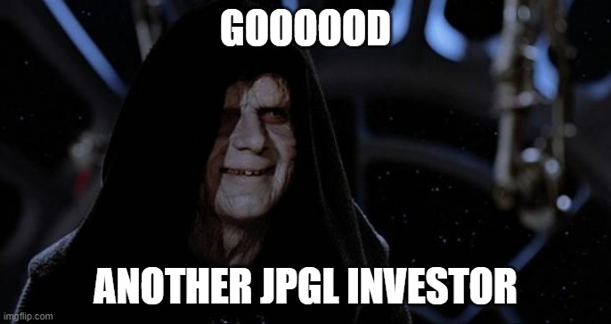 sith lord | GOOOOOD; ANOTHER JPGL INVESTOR | image tagged in sith lord | made w/ Imgflip meme maker