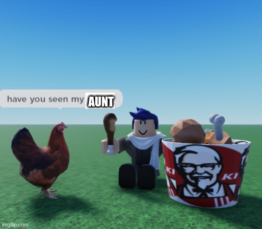 Have you seen my family? TEMPLATE | AUNT | image tagged in have you seen my family template,sorry chicken | made w/ Imgflip meme maker