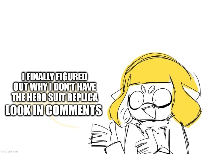 WWWWWWWWHHHHHHYYYYYYYYYYYYY | I FINALLY FIGURED OUT WHY I DON'T HAVE THE HERO SUIT REPLICA; LOOK IN COMMENTS | image tagged in no | made w/ Imgflip meme maker