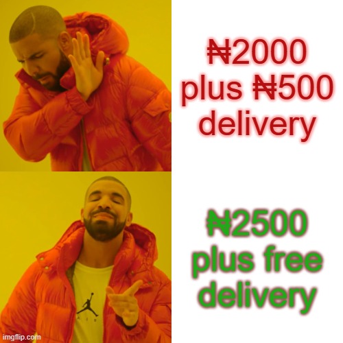 Marketing tips | ₦2000 plus ₦500 delivery; ₦2500 plus free delivery | image tagged in memes,drake hotline bling | made w/ Imgflip meme maker