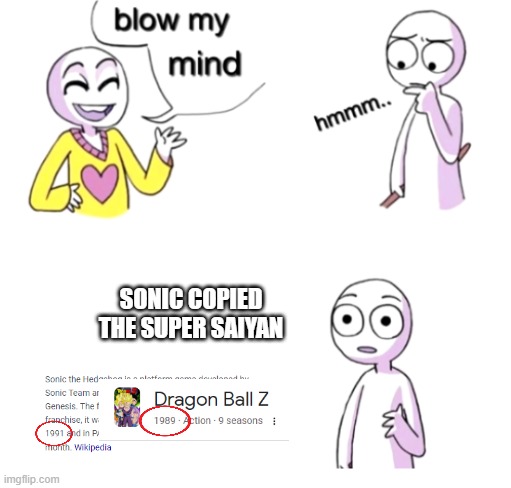 Sonic did copy the super saiyan. | SONIC COPIED THE SUPER SAIYAN | image tagged in blow my mind | made w/ Imgflip meme maker
