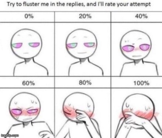 Now that you know what I look like let's do this again... | image tagged in make me blush | made w/ Imgflip meme maker