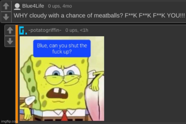@Sitemods | image tagged in memes,funny,blue,blue alt,cloudy with a chance of meatballs,comments | made w/ Imgflip meme maker