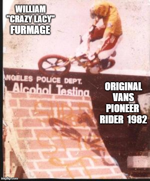 Vans Pioneer Rider |  WILLIAM "CRAZY LACY"; FURMAGE; ORIGINAL  VANS  PIONEER  RIDER  1982 | image tagged in furmage,furmlife,fiola,vans,concreteandsmog,crazylacy | made w/ Imgflip meme maker
