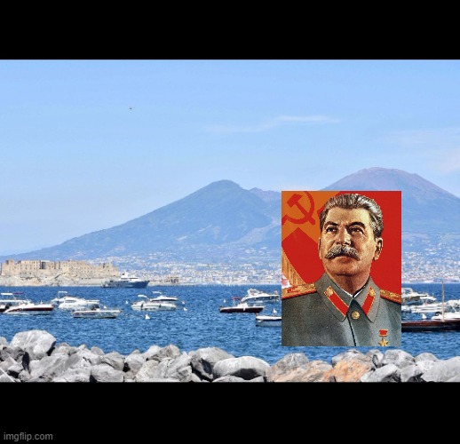 a cojone,Stalin a napoli dioporco | image tagged in napoli,shitpost | made w/ Imgflip meme maker