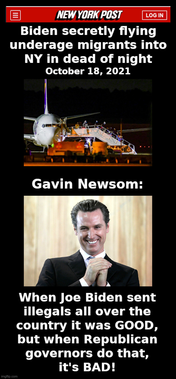 Gavin Newsom: When Biden Does It, It's GOOD! | image tagged in gavin newsom,joe biden,illegal aliens,open borders,marthas vineyard | made w/ Imgflip meme maker