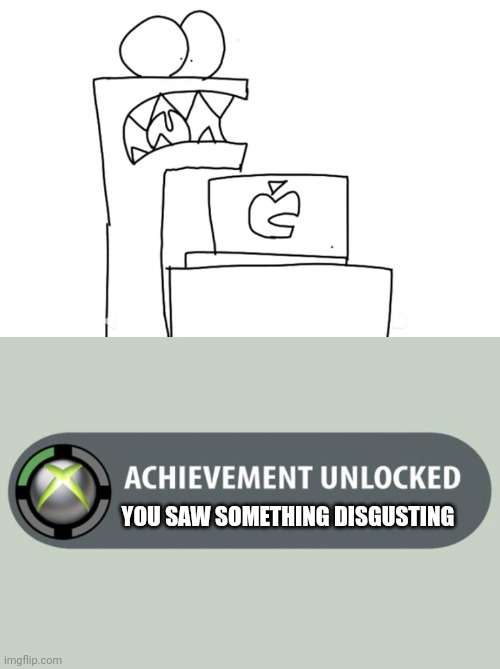 What could it be | YOU SAW SOMETHING DISGUSTING | image tagged in achievement unlocked | made w/ Imgflip meme maker