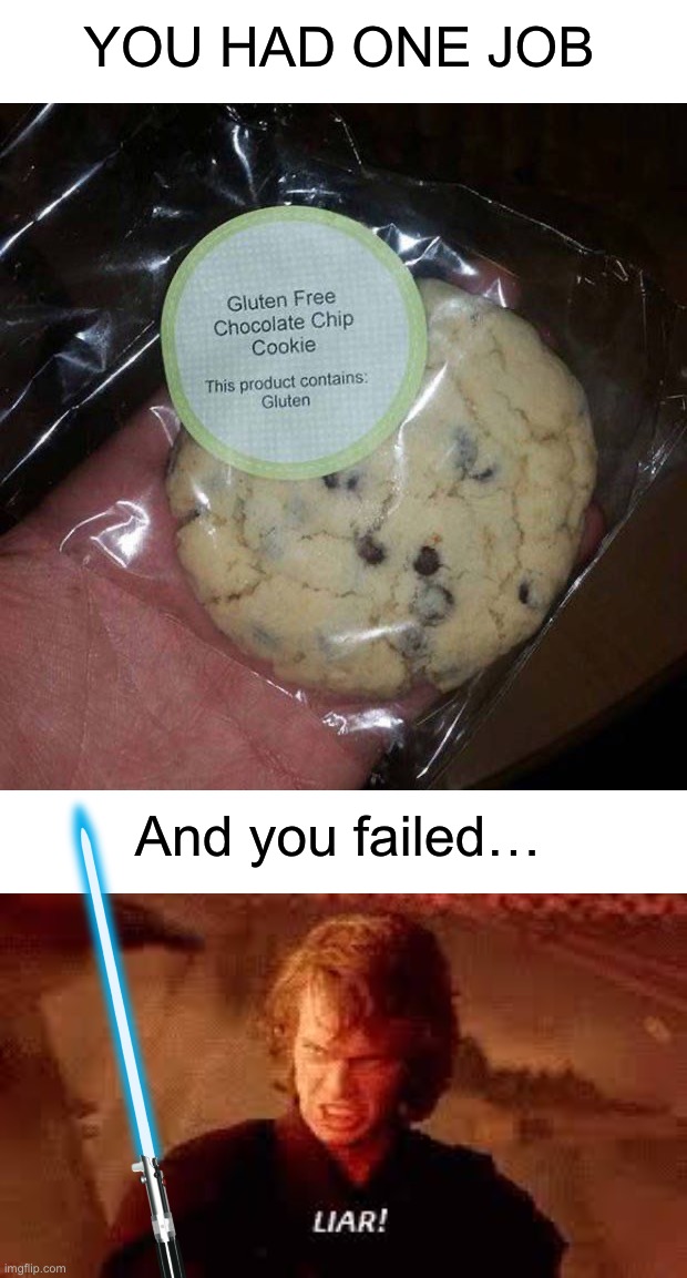 I just realized I made both my fun stream submissions Anakin-themed. WHERE ARE MY STAR WARS FANS AT | YOU HAD ONE JOB; And you failed… | image tagged in anakin liar,memes,funny,star wars,anakin skywalker,cookie | made w/ Imgflip meme maker