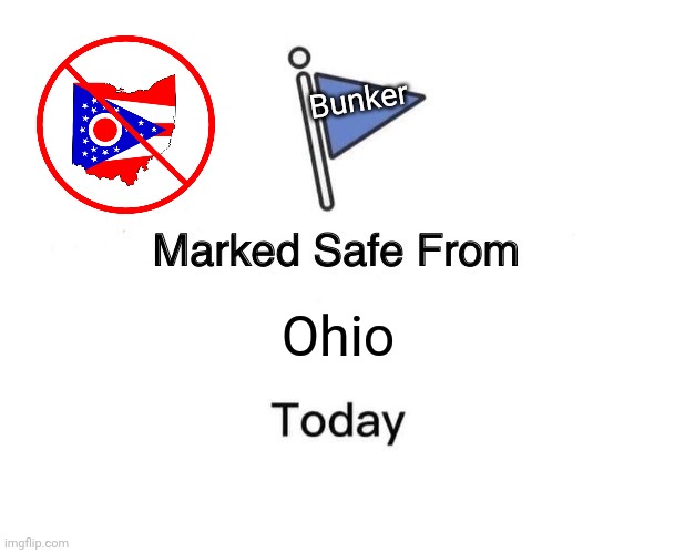 Marked Safe From Ohio | Bunker; Ohio | image tagged in memes,marked safe from | made w/ Imgflip meme maker