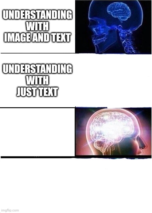 Big brain | UNDERSTANDING WITH IMAGE AND TEXT; UNDERSTANDING WITH JUST TEXT | image tagged in memes,expanding brain | made w/ Imgflip meme maker