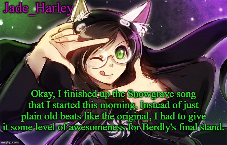 Comments | Okay, I finished up the Snowgrave song that I started this morning. Instead of just plain old beats like the original, I had to give it some level of awesomeness for Berdly's final stand. | image tagged in jade harley temp | made w/ Imgflip meme maker