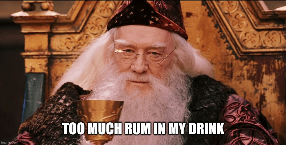 TOO MUCH RUM IN MY DRINK | made w/ Imgflip meme maker