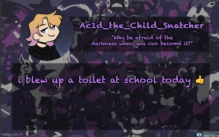 . | i blew up a toilet at school today 👍 | made w/ Imgflip meme maker