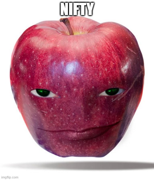 Nifty | NIFTY | image tagged in smiling apple | made w/ Imgflip meme maker