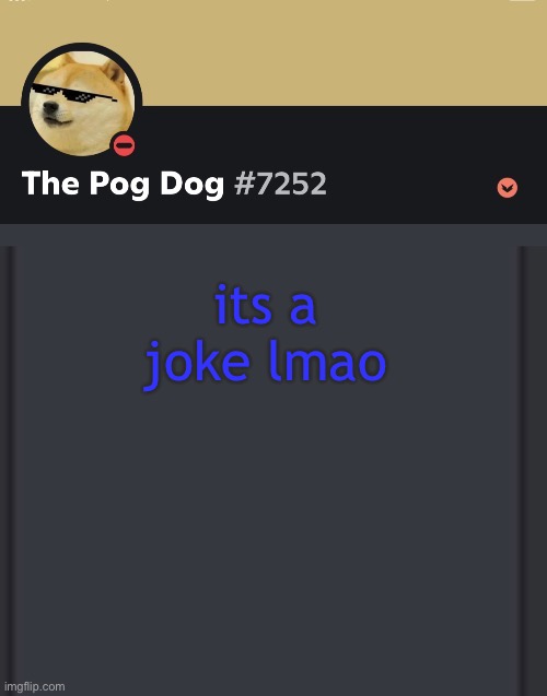 epic doggos epic discord temp | its a joke lmao | image tagged in epic doggos epic discord temp | made w/ Imgflip meme maker