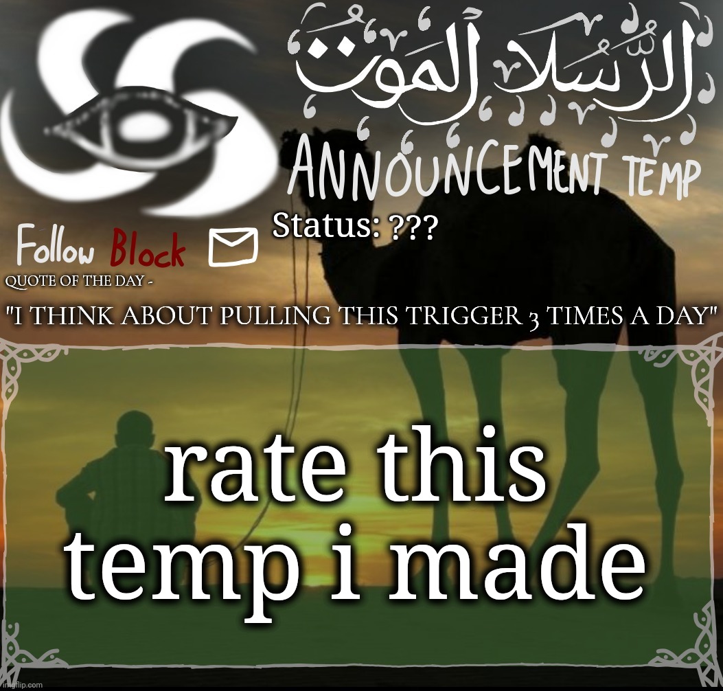 ق | ??? "I THINK ABOUT PULLING THIS TRIGGER 3 TIMES A DAY"; rate this temp i made | made w/ Imgflip meme maker