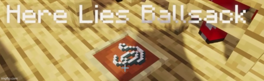 here lies ballsack | image tagged in here lies ballsack | made w/ Imgflip meme maker
