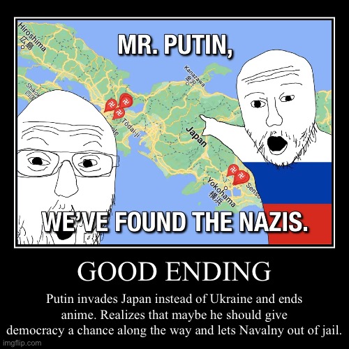 POV: You time traveled to February and convinced Putin to leave Ukraine alone and democratize Russia | image tagged in funny,demotivationals | made w/ Imgflip demotivational maker