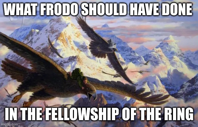 Only LOTR fans will get it. | WHAT FRODO SHOULD HAVE DONE; IN THE FELLOWSHIP OF THE RING | image tagged in lord of the rings,bilbo baggins,bilbo | made w/ Imgflip meme maker