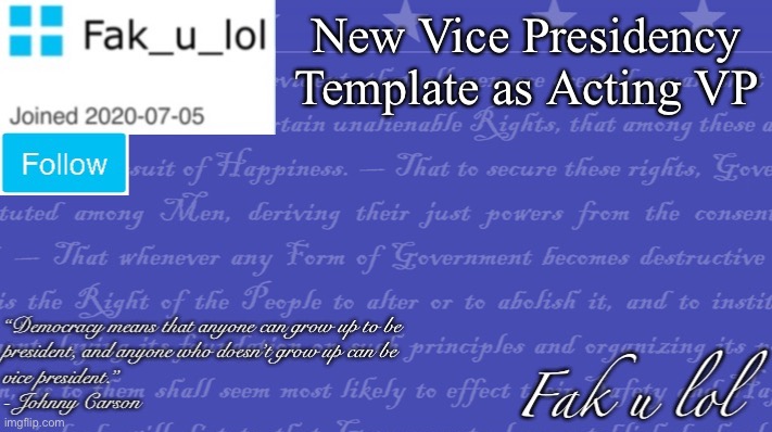 Fak_u_lol Vice President Template | New Vice Presidency Template as Acting VP | image tagged in fak_u_lol vice president template | made w/ Imgflip meme maker