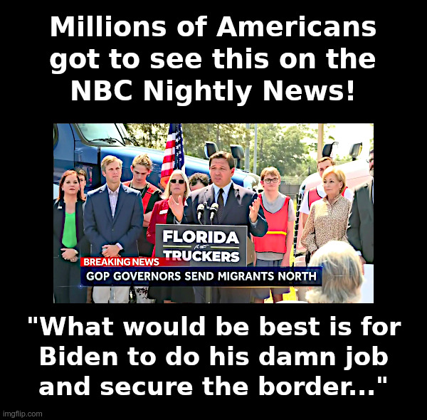 Millions of Americans got to see this on the NBC Nightly News! | image tagged in nbc news,ron desantis,illegal immigrants,open borders,marthas vineyard | made w/ Imgflip meme maker