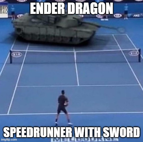 speedrun | ENDER DRAGON; SPEEDRUNNER WITH SWORD | image tagged in tank vs tennis player | made w/ Imgflip meme maker