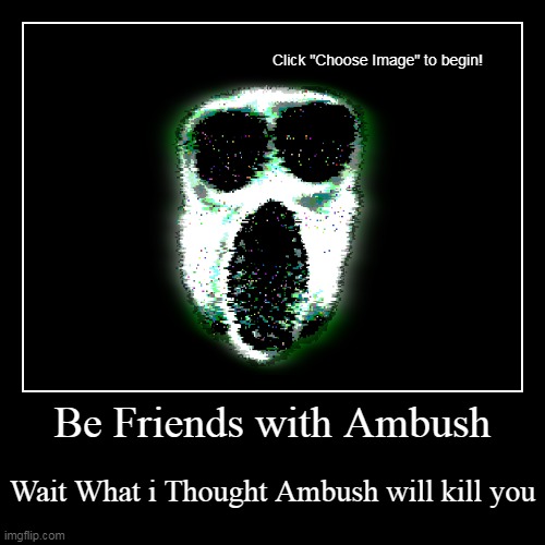 image tagged in funny,demotivationals,ambush,roblox,friends,bffs | made w/ Imgflip demotivational maker