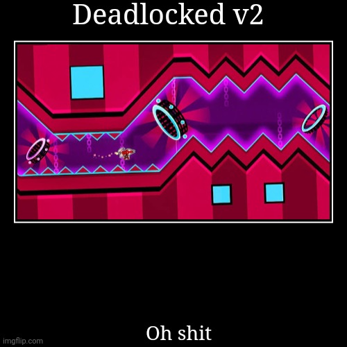 Deadlocked v2 | image tagged in funny,demotivationals,geometry dash | made w/ Imgflip demotivational maker