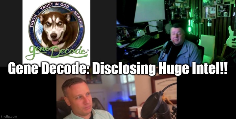 Gene Decode: Disclosing Huge Intel!! (Video)
