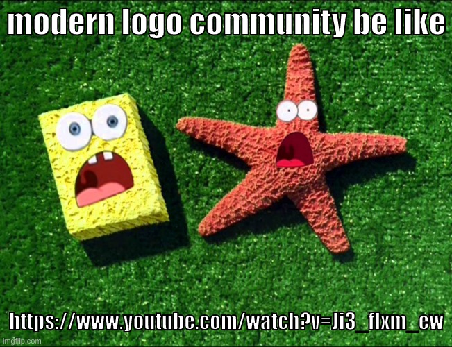 https://www.youtube.com/watch?v=Ji3_fIxm_ew | modern logo community be like; https://www.youtube.com/watch?v=Ji3_fIxm_ew | image tagged in memes,funny,sponge and star,20th century fox,family guy,logo | made w/ Imgflip meme maker